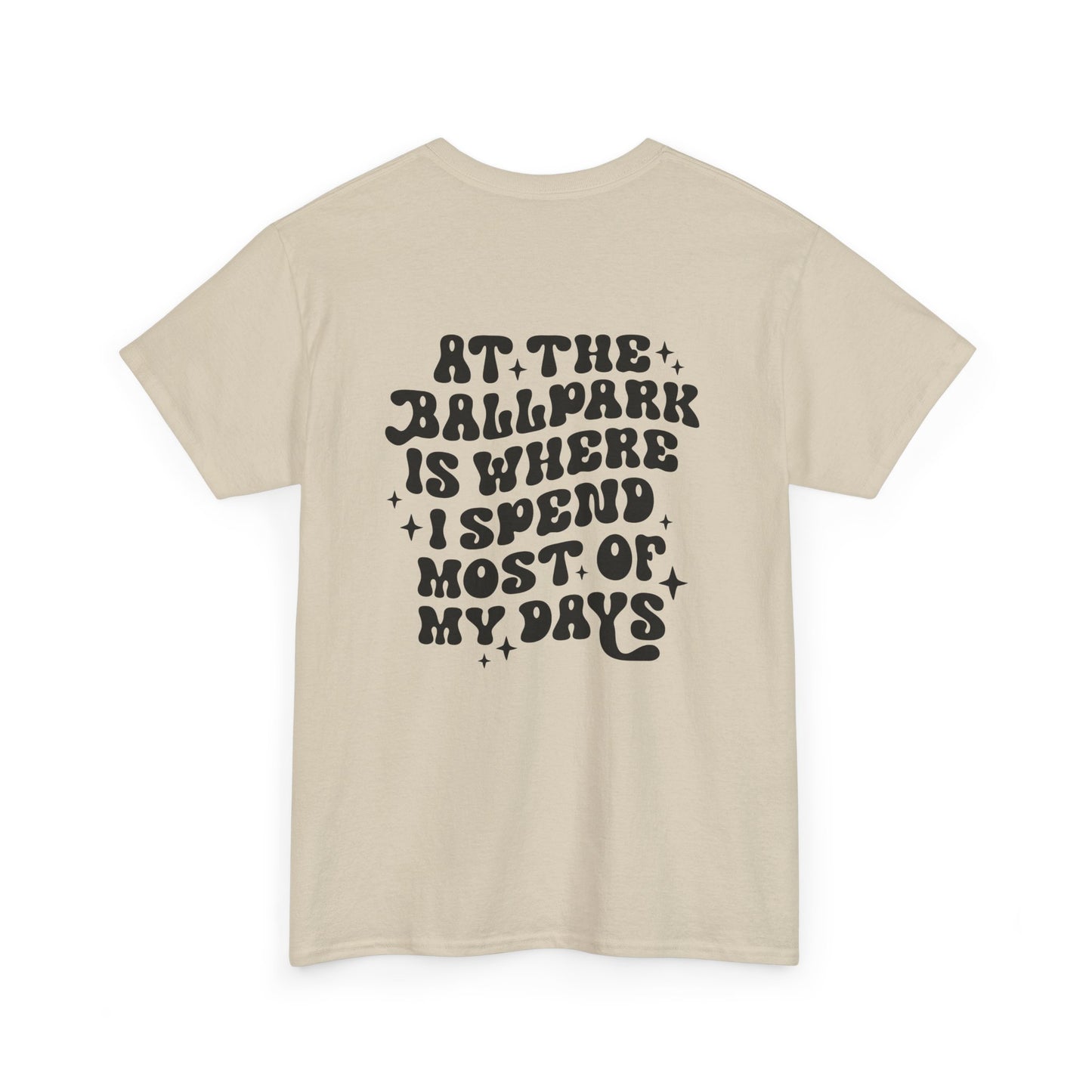 At The Ballpark Is Where I Spend Most Of My Days  - Unisex Heavy Cotton Tee