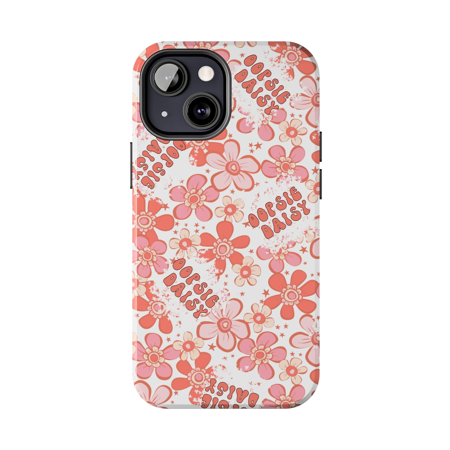 Oopsie Daisy - Tough Phone Cases