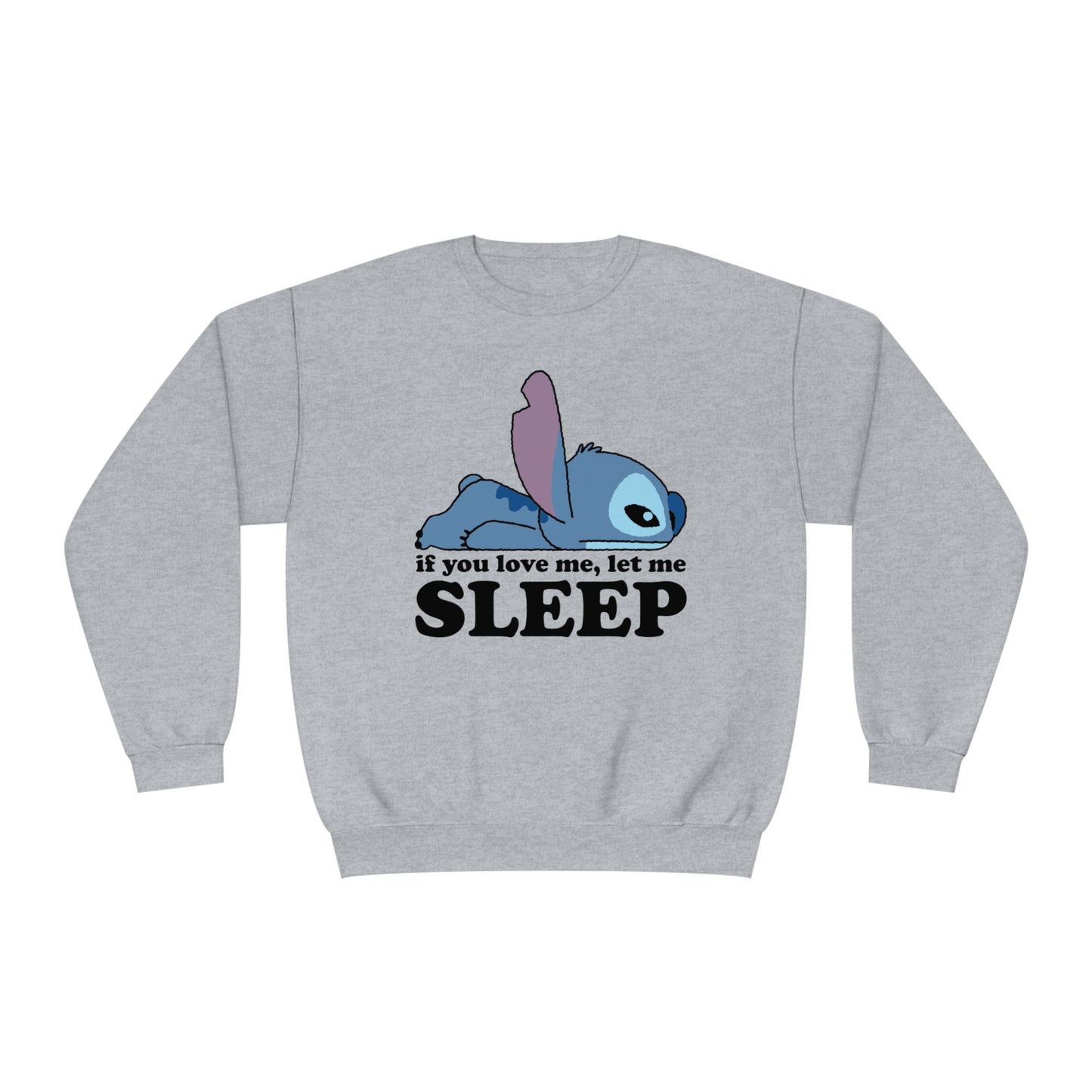 If you love me let me sleep - Unisex NuBlend® Crewneck Sweatshirt