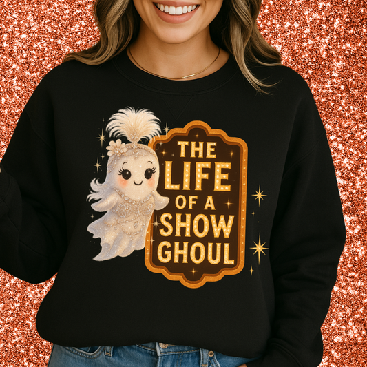 The Life of a Show Ghoul Sweatshirt