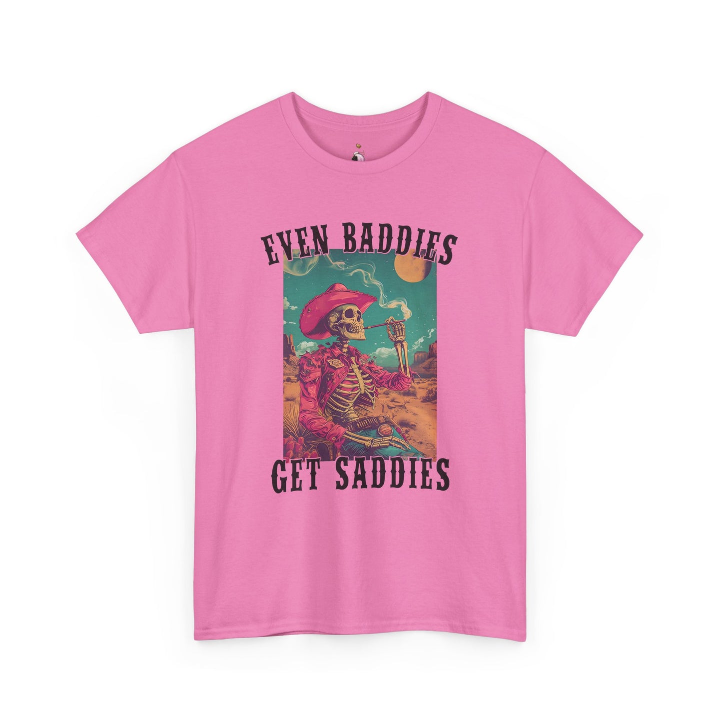 Even Baddies Get Saddies -  Unisex Heavy Cotton Tee