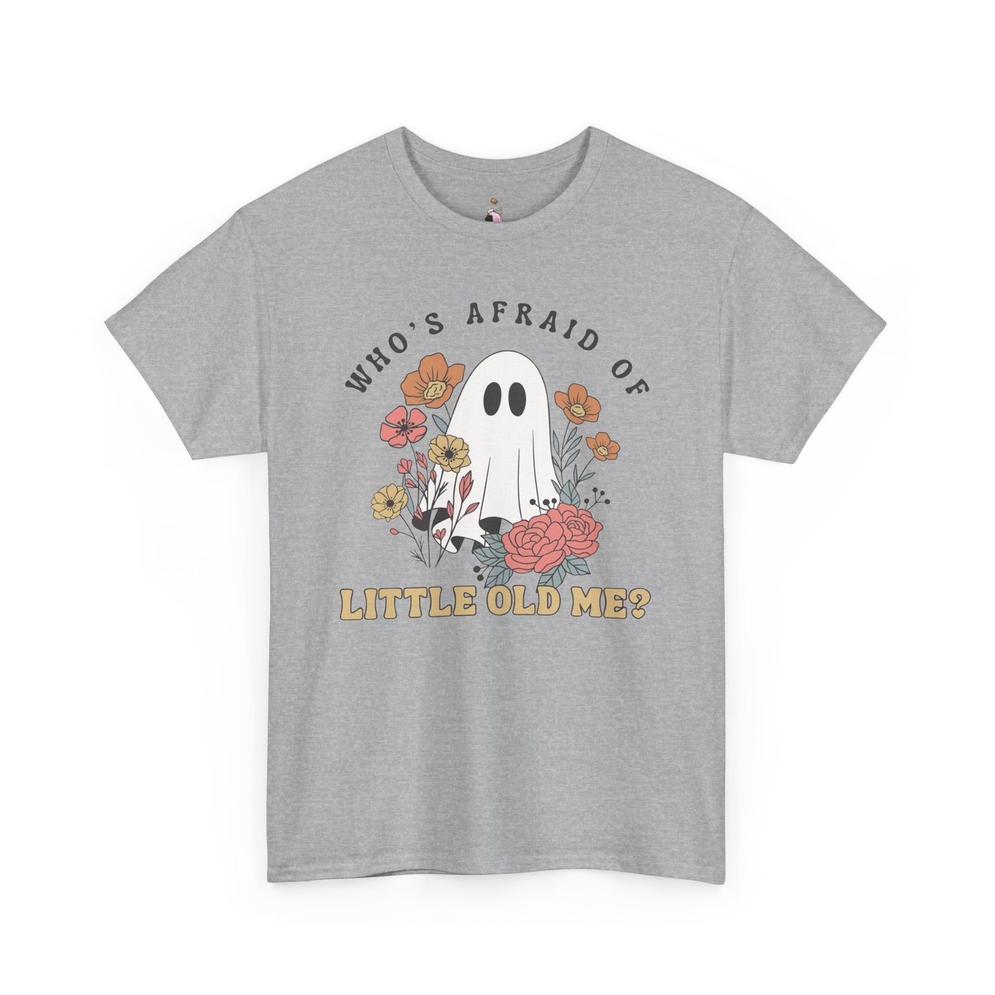 Who's Afraid Of Little Old Me Ghost - Halloween Tee