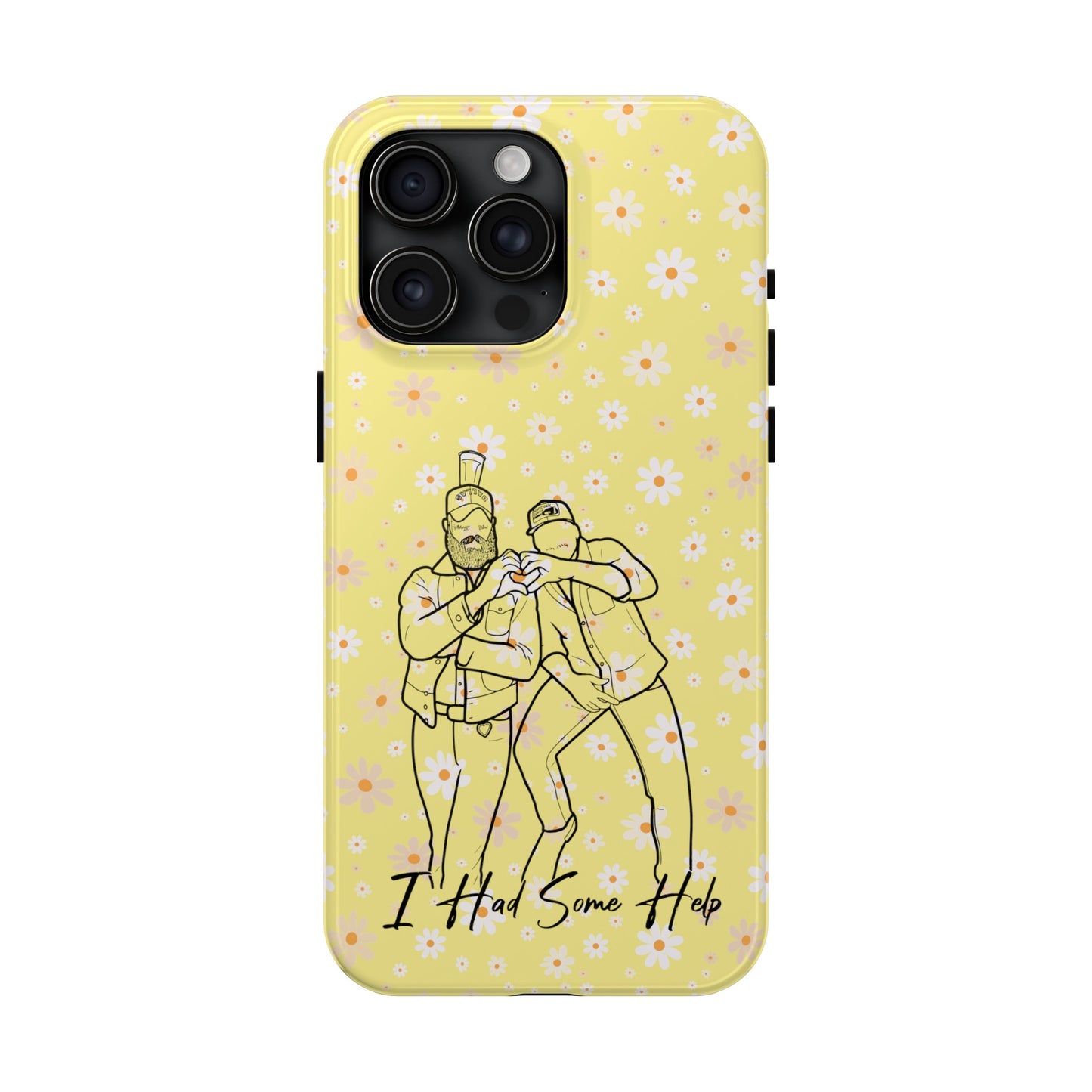 I Had Some Help - Tough Phone Cases