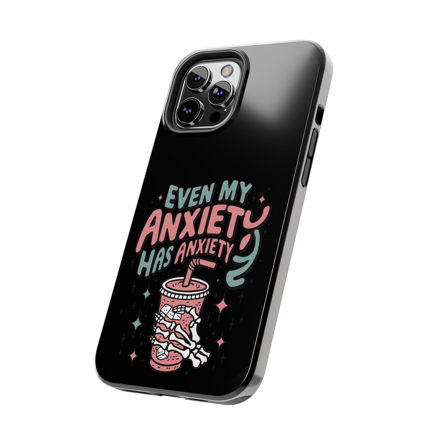 Even My Anxiety Has Anxiety - Tough Phone Cases