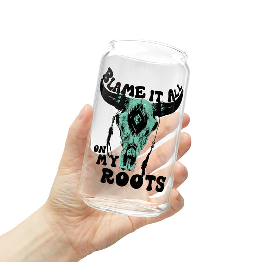 Blame It All On My Roots - Sipper Glass, 16oz