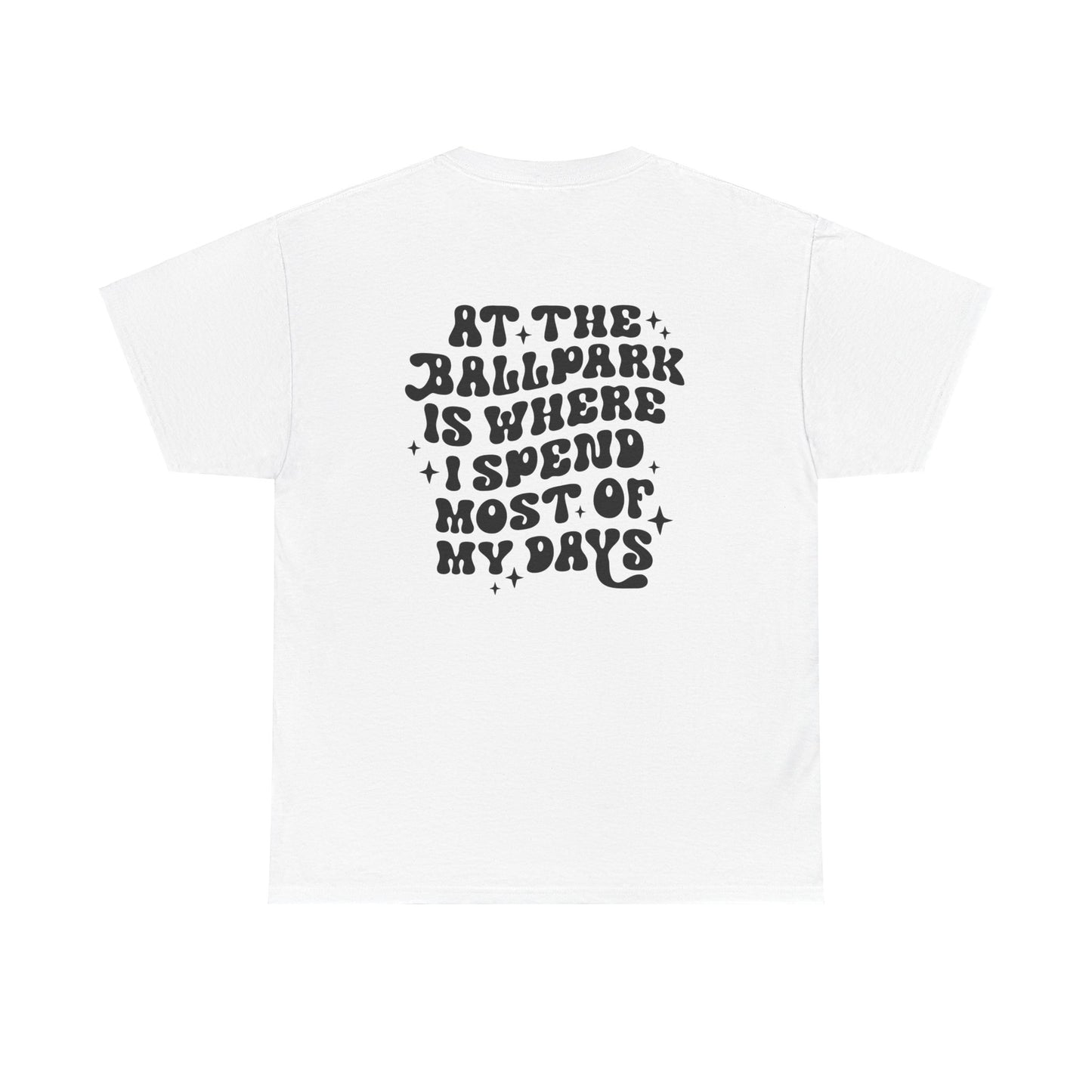 At The Ballpark Is Where I Spend Most Of My Days  - Unisex Heavy Cotton Tee