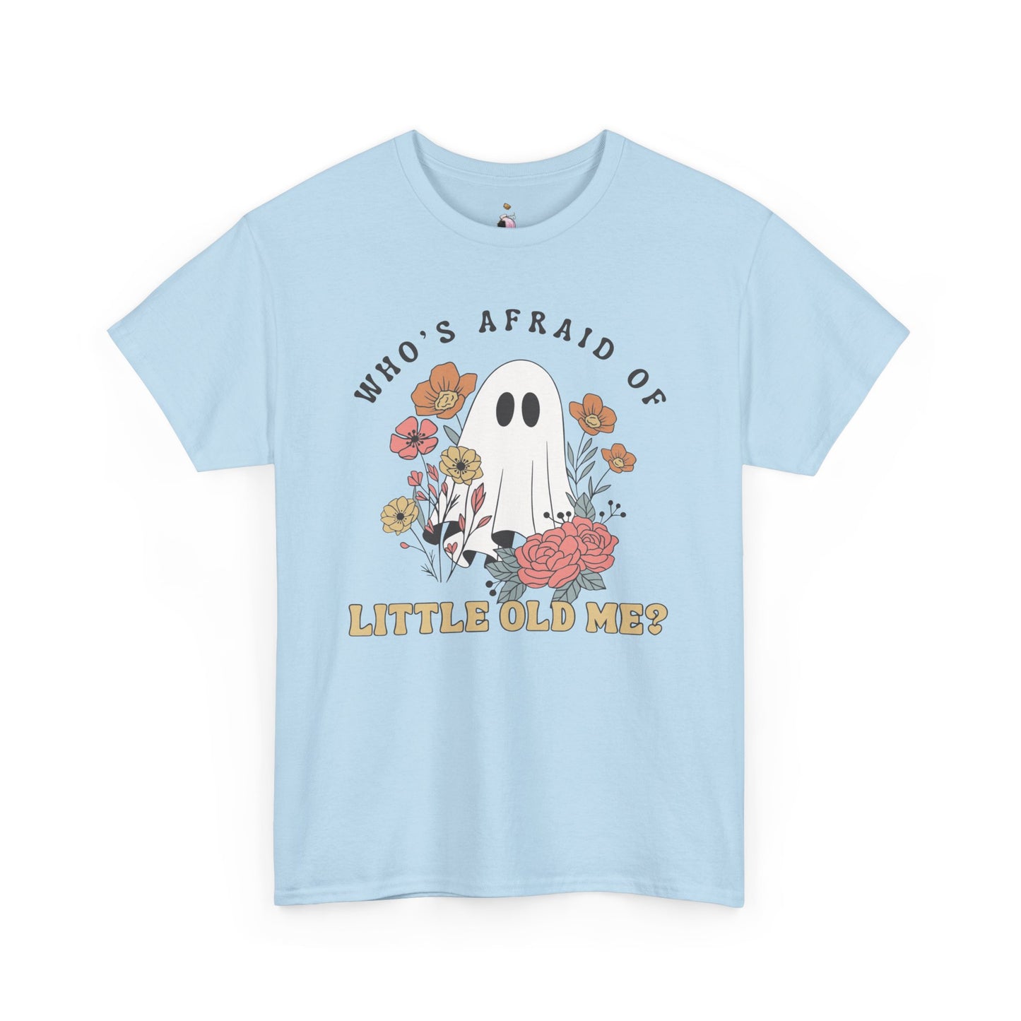 Who's Afraid Of Little Old Me Ghost - Halloween Tee