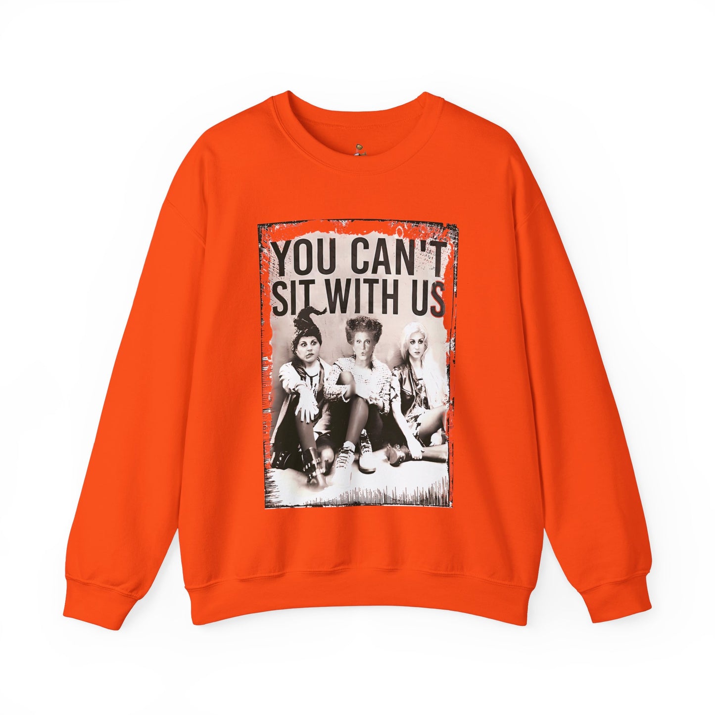 You Can't Sit With Us  - Unisex  Crewneck Sweatshirt