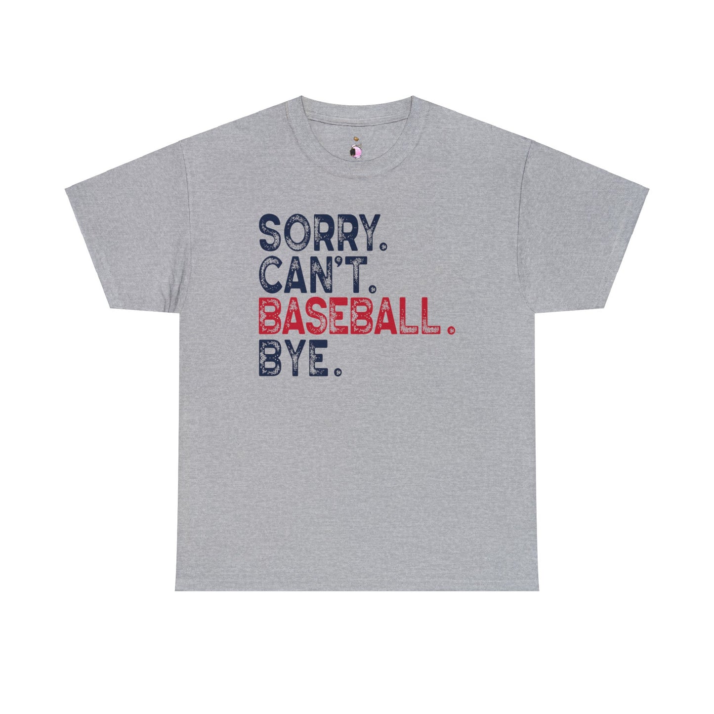 Sorry Can't Baseball Bye - Unisex Heavy Cotton Tee