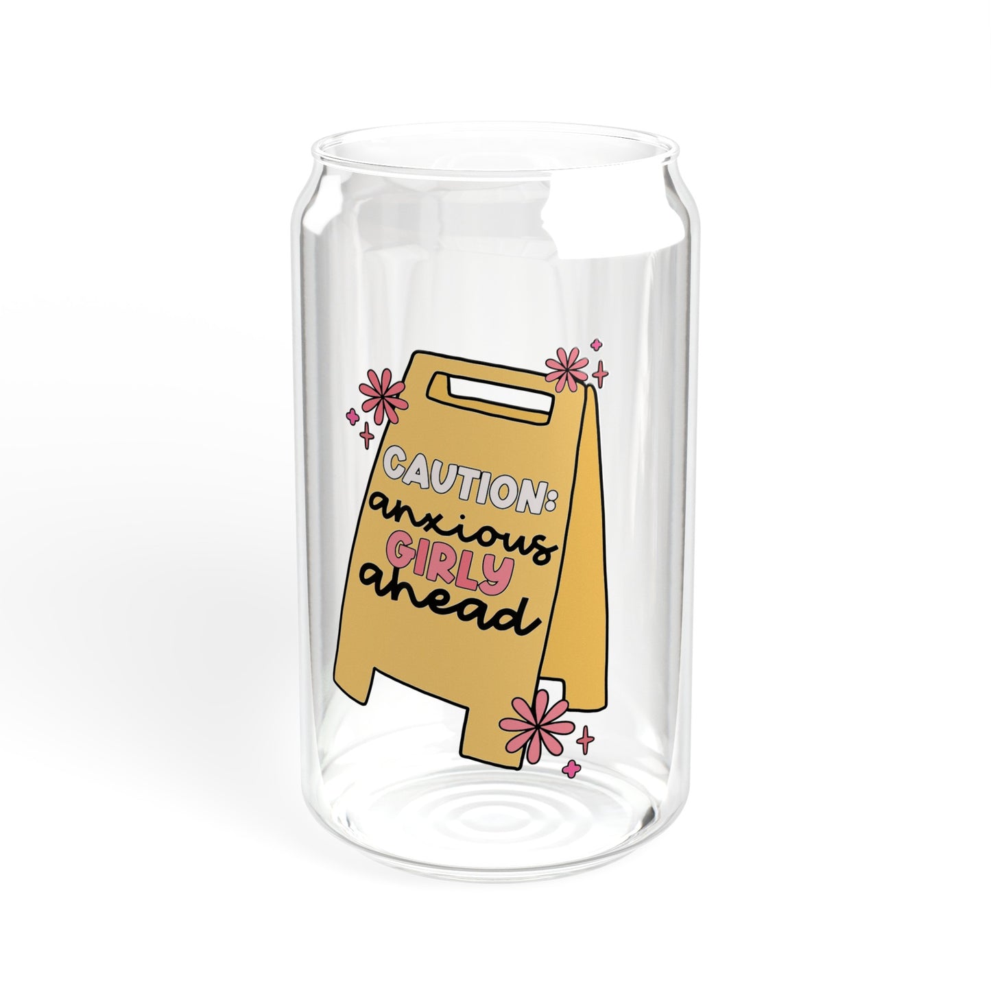 Caution Anxious Girly - Sipper Glass, 16oz