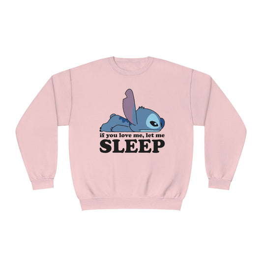 If you love me let me sleep - Unisex NuBlend® Crewneck Sweatshirt