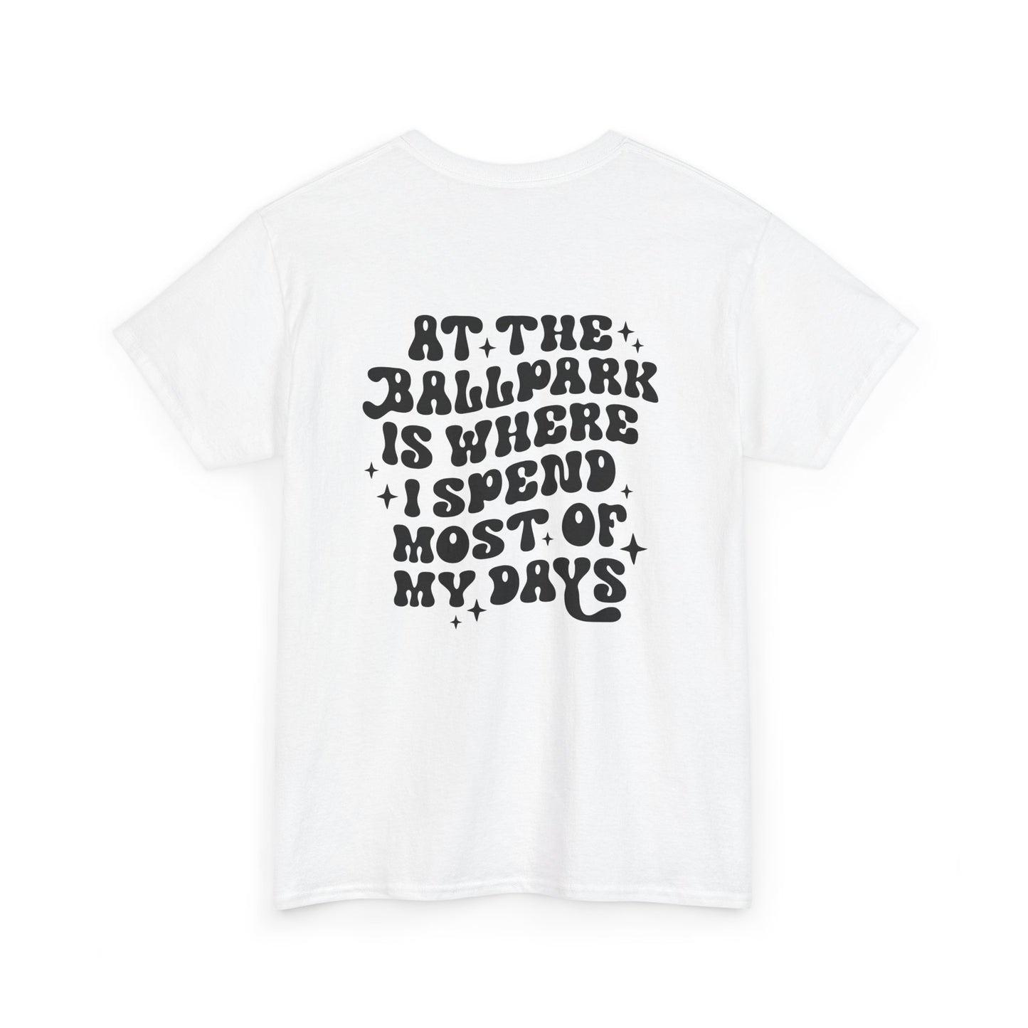 At The Ballpark Is Where I Spend Most Of My Days  - Unisex Heavy Cotton Tee