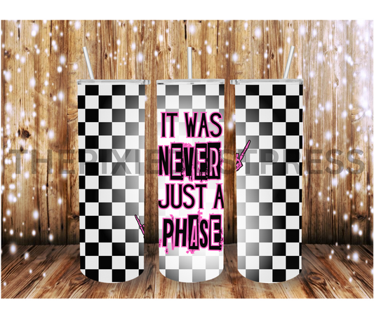 It was never just a phase -  20 oz Tumbler