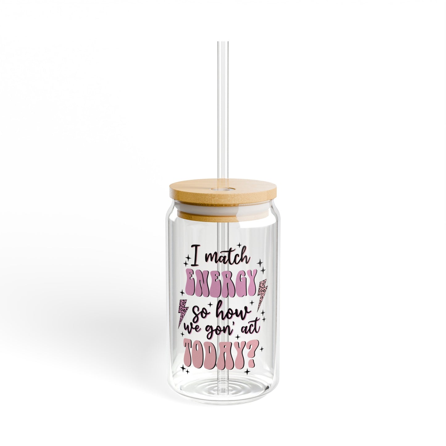 I match energy  - Sipper Glass, 16oz