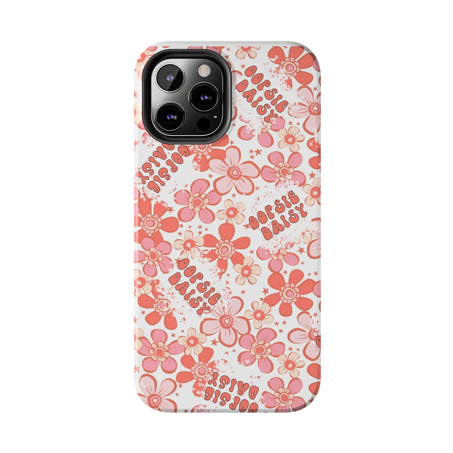 Oopsie Daisy - Tough Phone Cases