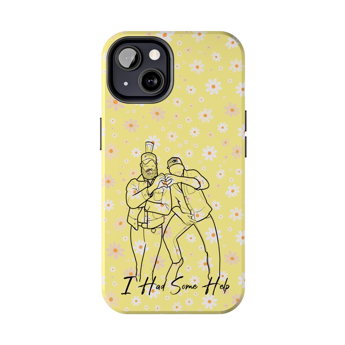 I Had Some Help - Tough Phone Cases