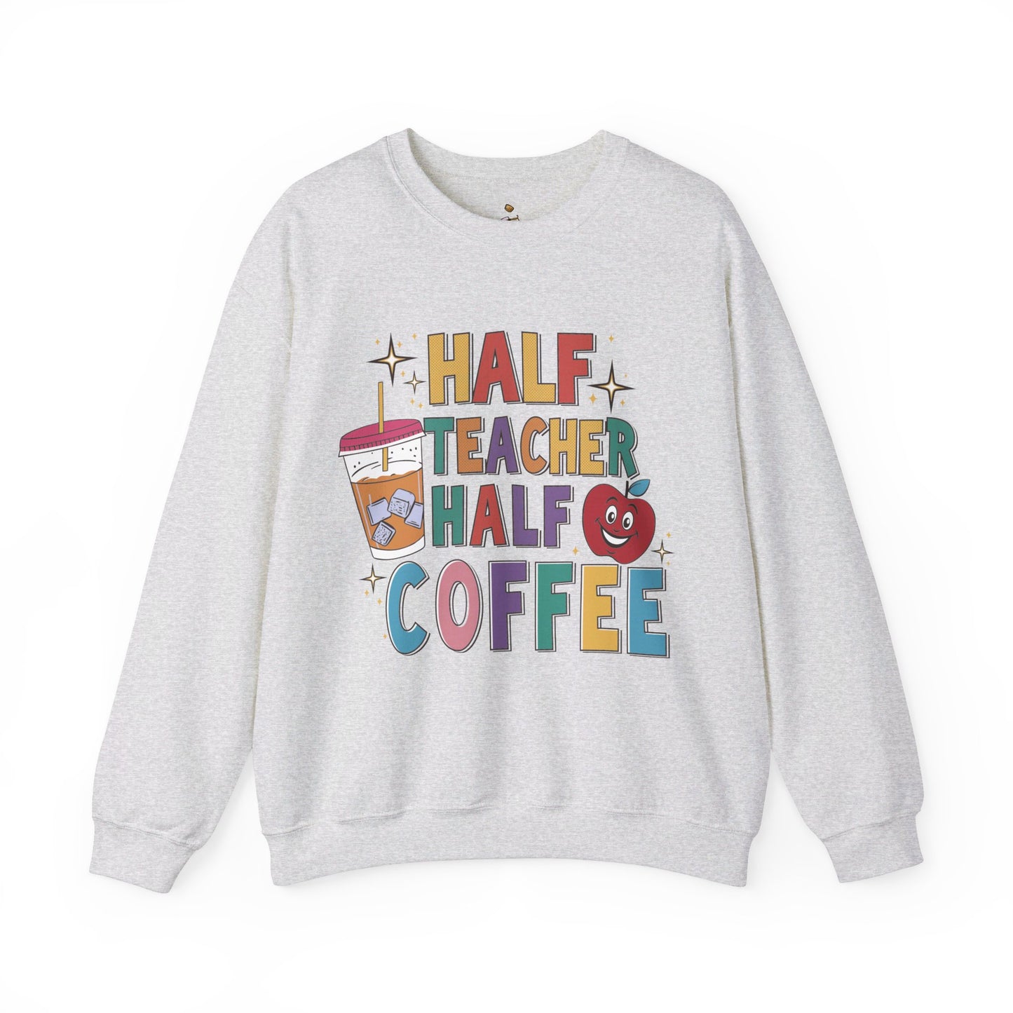 Half Teacher Half Coffee -  Teacher Sweatshirt