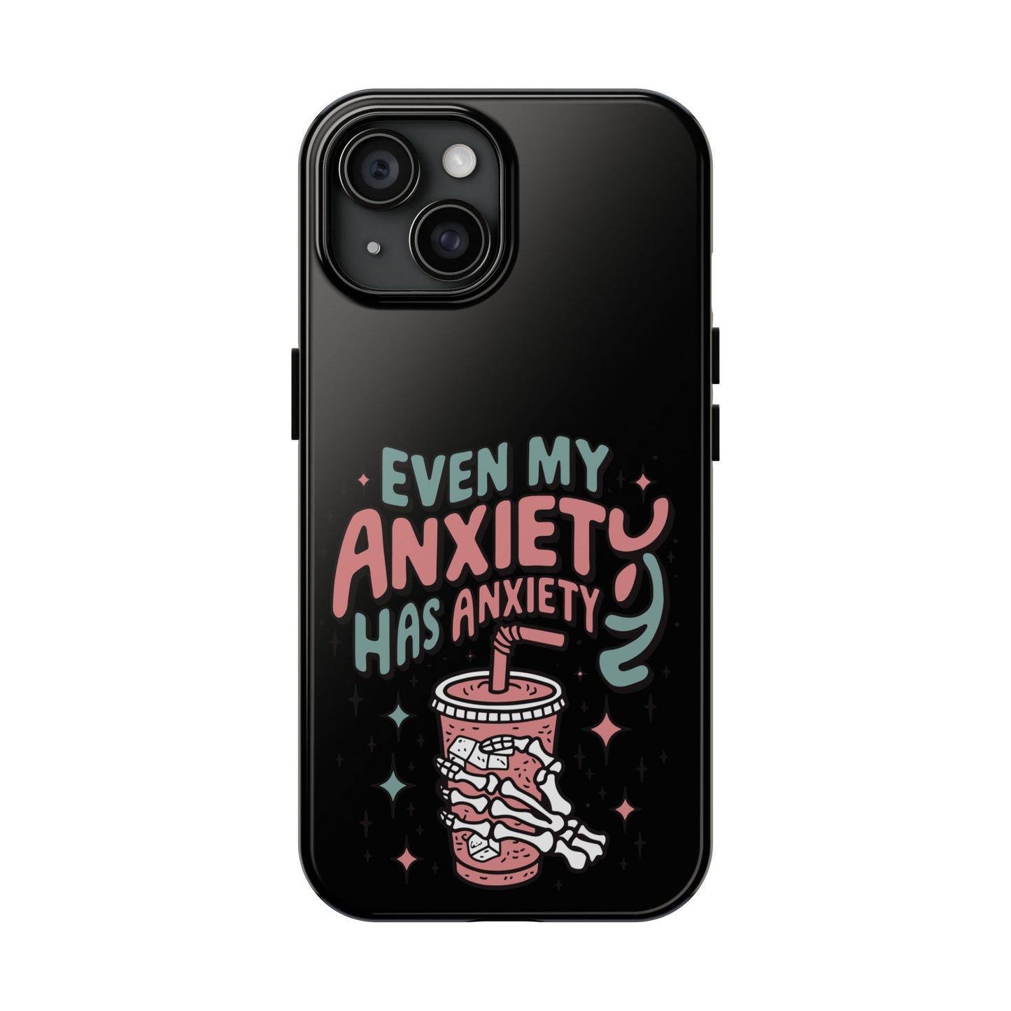 Even My Anxiety Has Anxiety - Tough Phone Cases