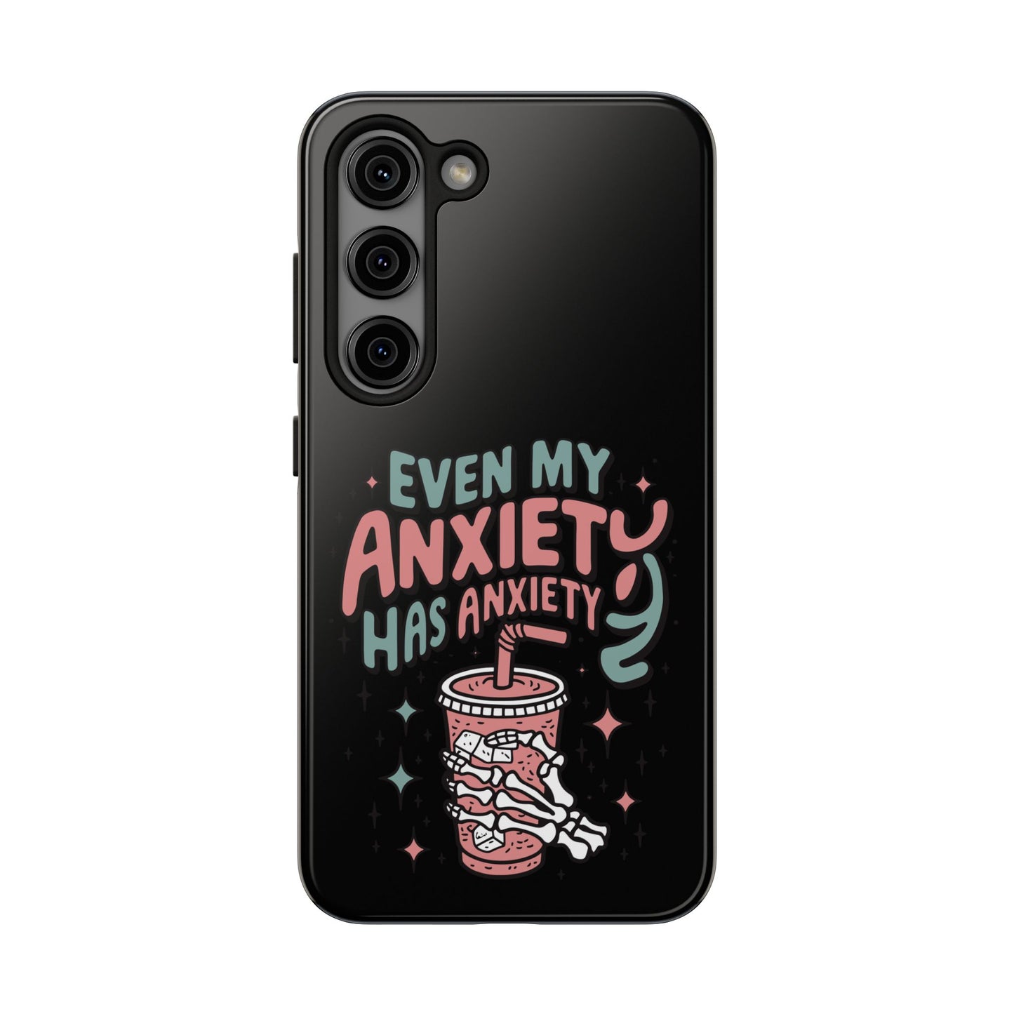 Even My Anxiety Has Anxiety - Tough Phone Cases