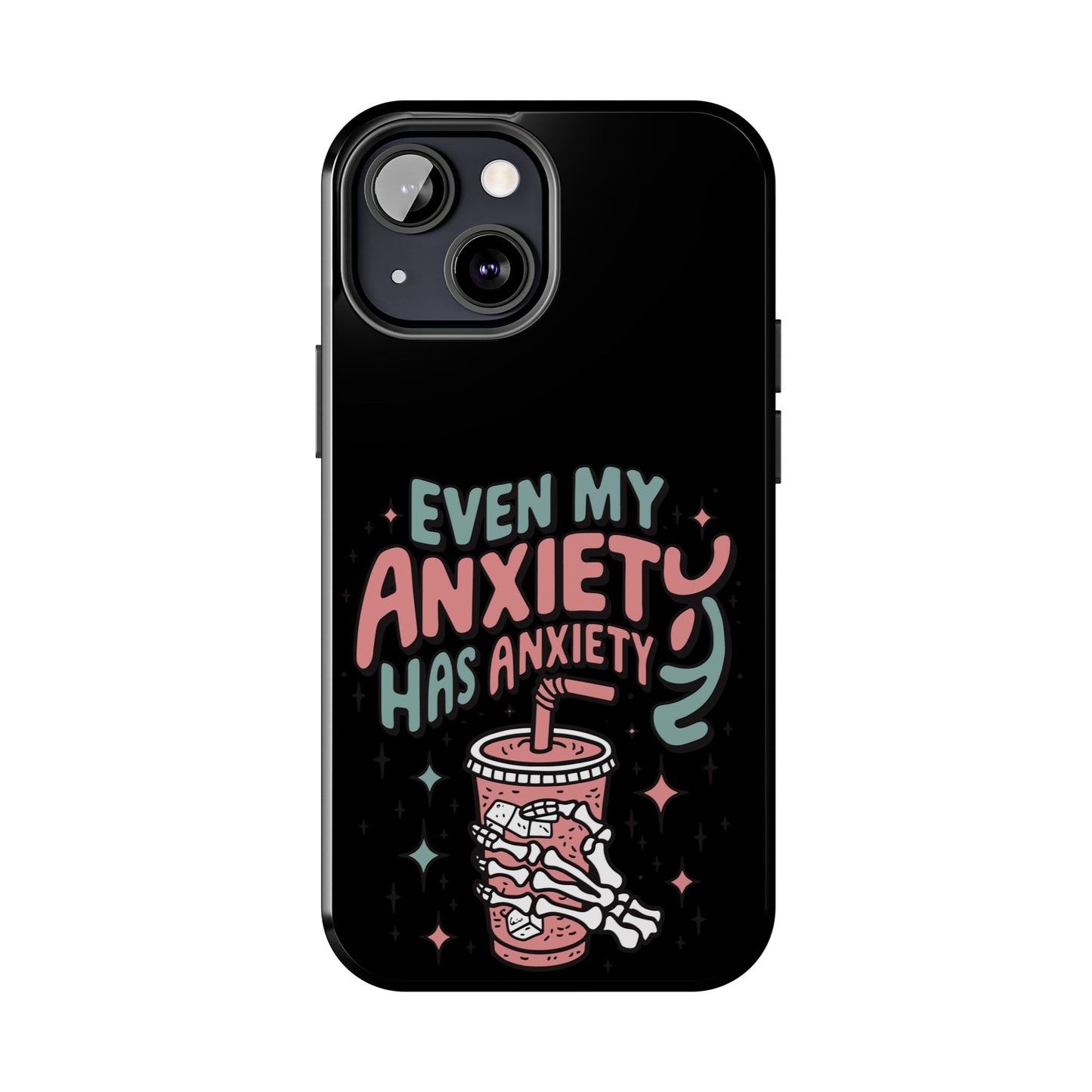 Even My Anxiety Has Anxiety - Tough Phone Cases