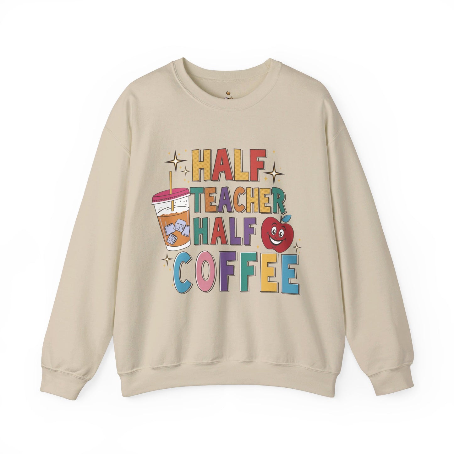 Half Teacher Half Coffee -  Teacher Sweatshirt