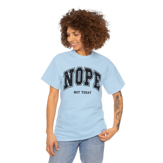 Nope, not today - Unisex Heavy Cotton Tee