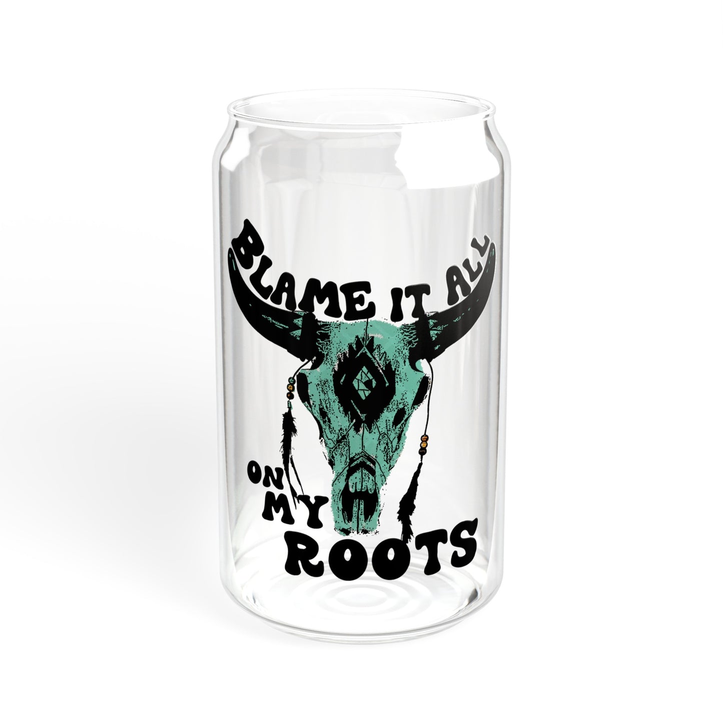 Blame It All On My Roots - Sipper Glass, 16oz