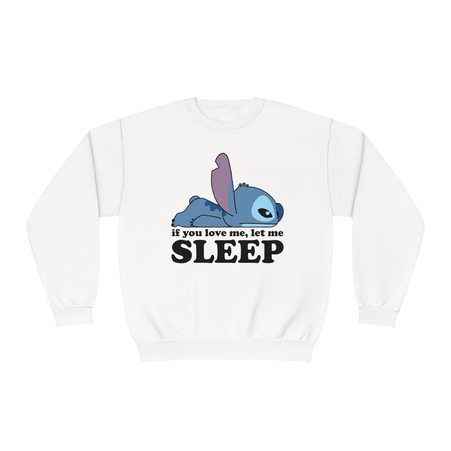 If you love me let me sleep - Unisex NuBlend® Crewneck Sweatshirt