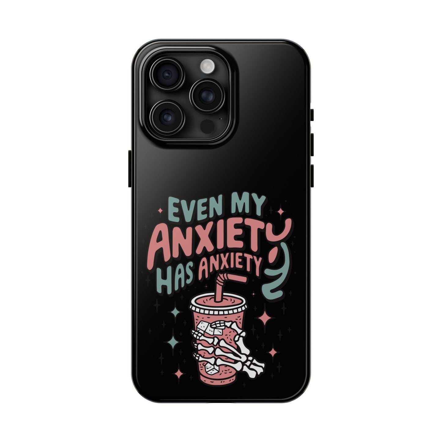 Even My Anxiety Has Anxiety - Tough Phone Cases