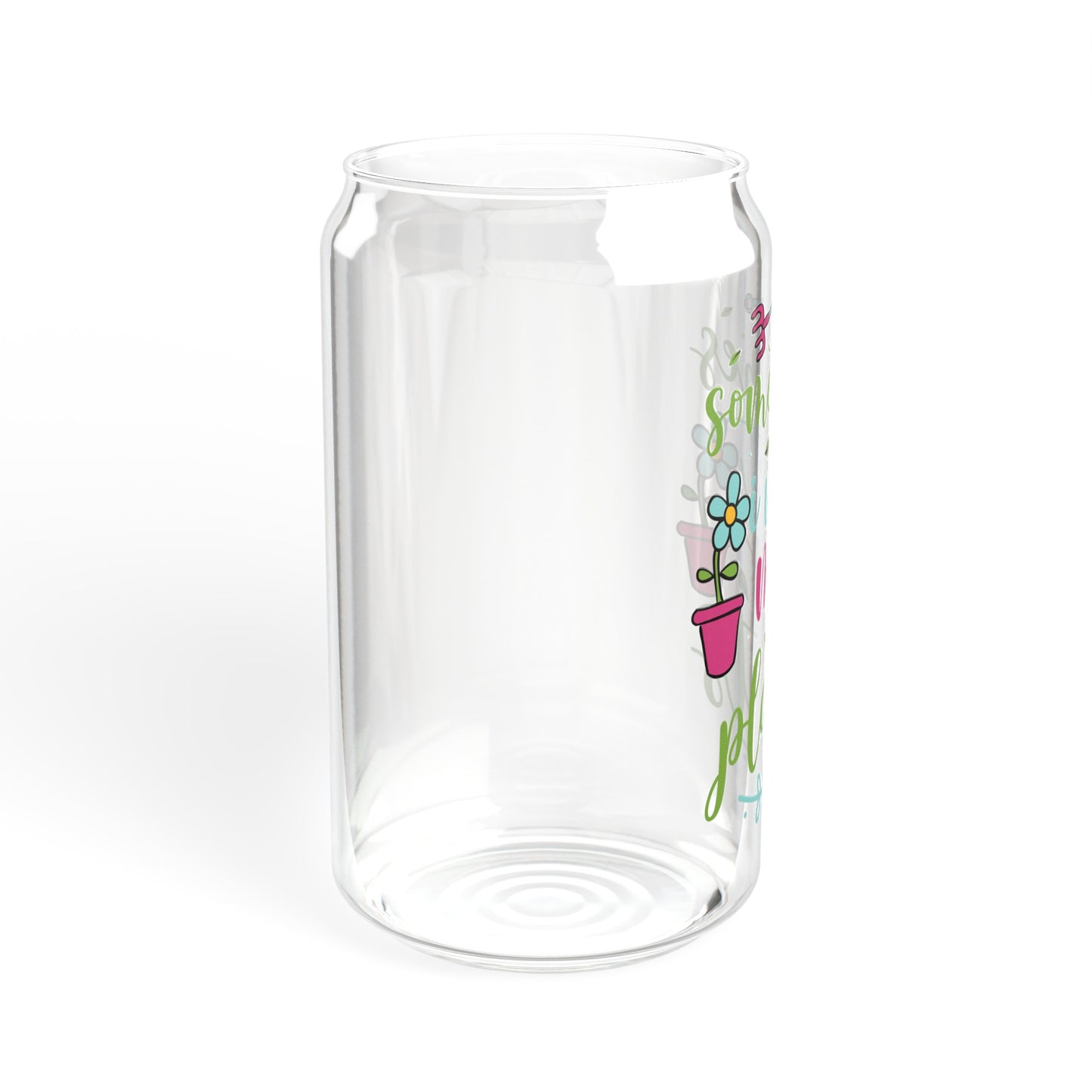 Sometimes I wet my plants - Sipper Glass, 16oz