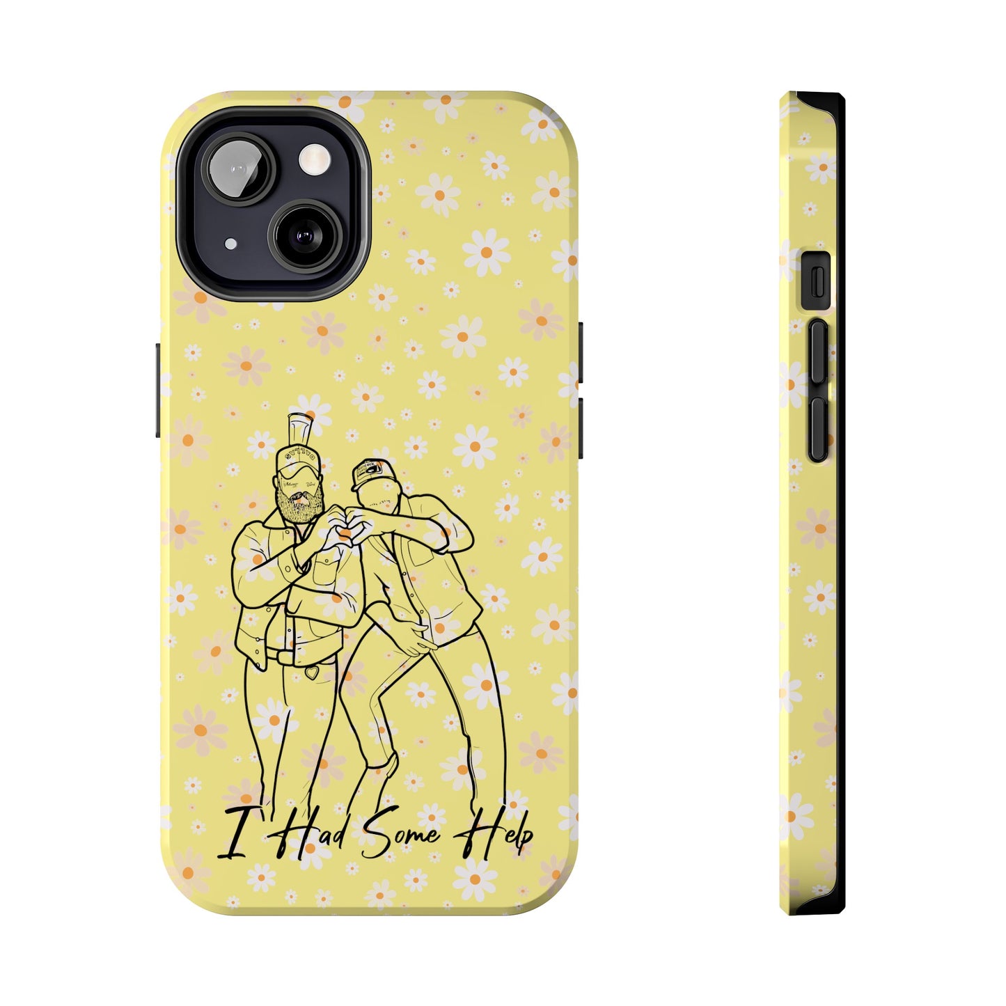 I Had Some Help - Tough Phone Cases