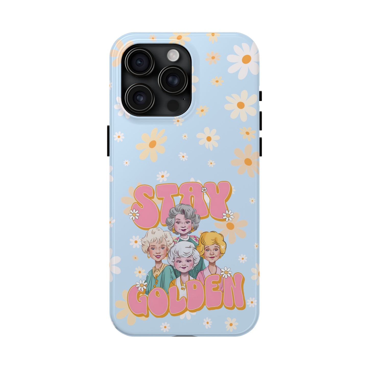 Stay Golden - Tough Phone Cases