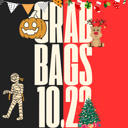 TUESDAY - 🎃 Grab Bags🎄 10.22