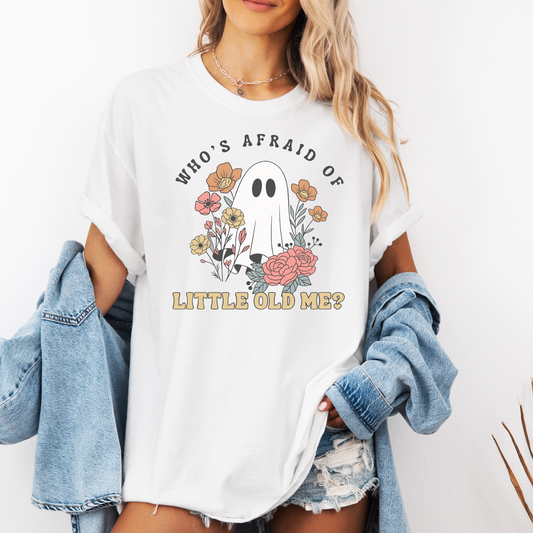 Who's Afraid Of Little Old Me Ghost - Halloween Tee