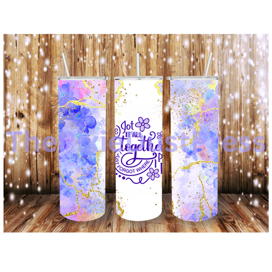 I've got it all together -  20 oz Tumbler