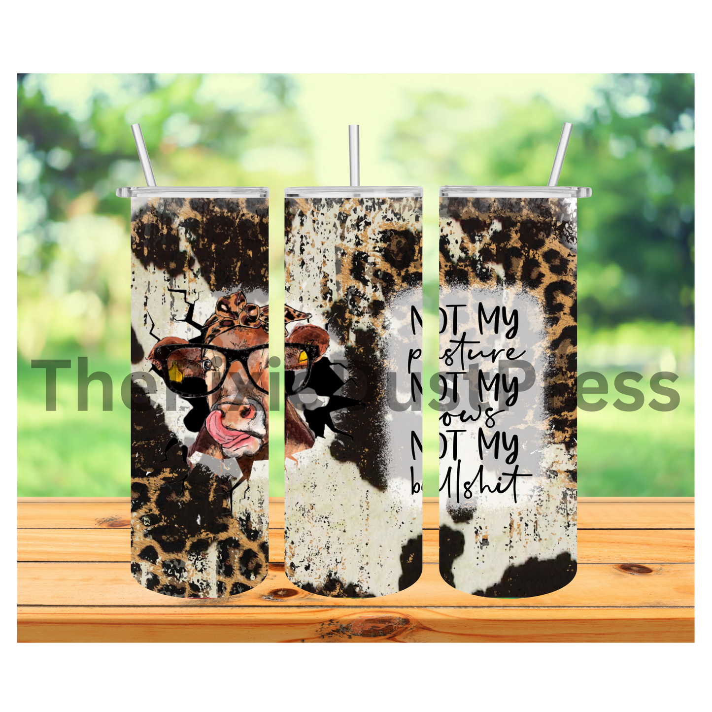 Not my Pasture Not My Cows -  20 oz Tumbler